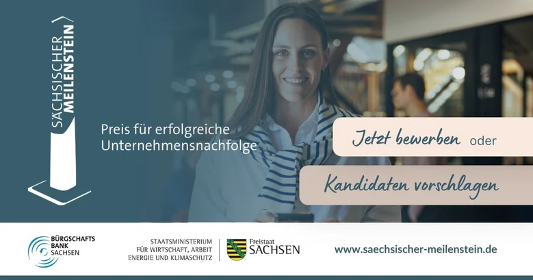 Sächsischer Meilenstein, Preis für erfolgreiche Unternehmensnachfolge, Jetzt bewerben oder Kandidaten vorschlagen, Bürgschaftsbank Sachsen, Staatsministerium für Wirtschaft, Arbeit, Energie und Klimaschutz, www.saechsischer-meilenstein.de